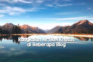 Rangkaian Artikel Khusus di Beberapa Blog