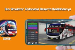 Bus Simulator Indonesia Beserta Kelebihannya