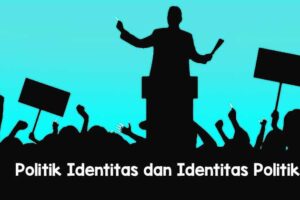 Politik Identitas dan Identitas Politik