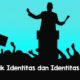 Politik Identitas dan Identitas Politik