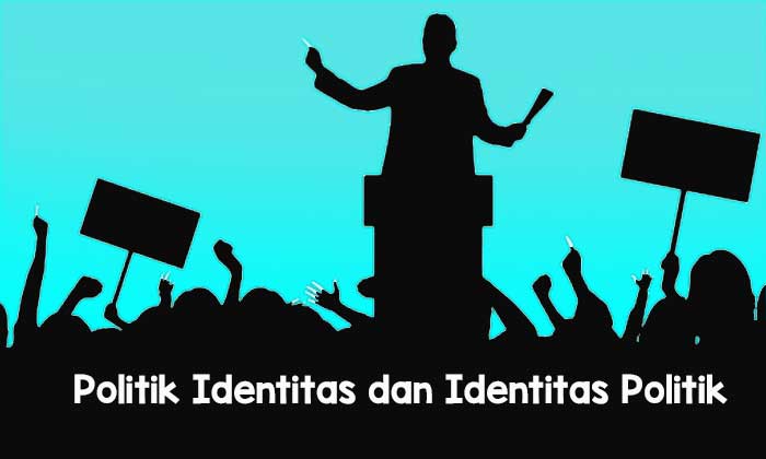 Politik Identitas dan Identitas Politik