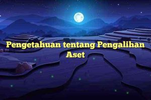 Pengetahuan tentang Pengalihan Aset